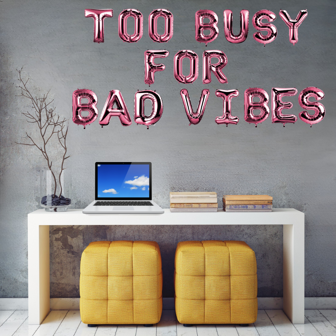 Too Busy For Bad Vibes