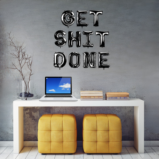 Get shit done