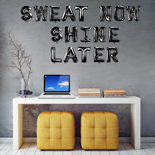 Sweat now shine later