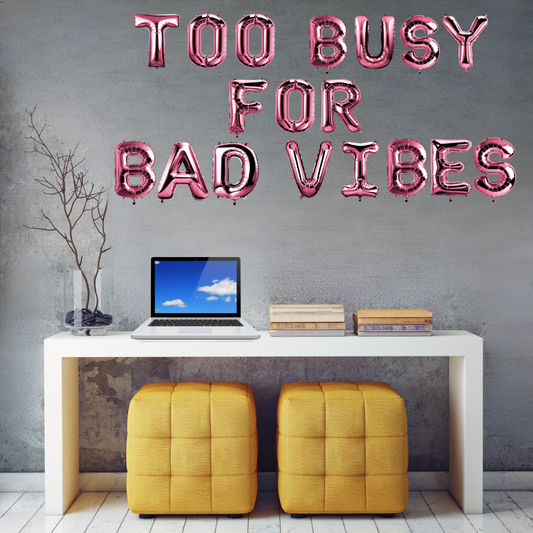 Too Busy For Bad Vibes